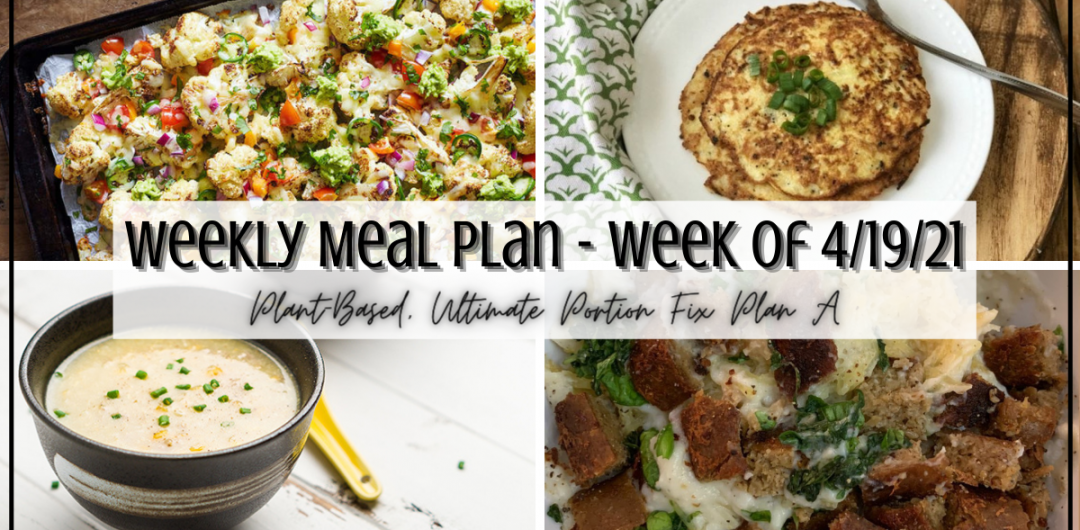 Weekly Meal Plan – Week of April 19, 2021